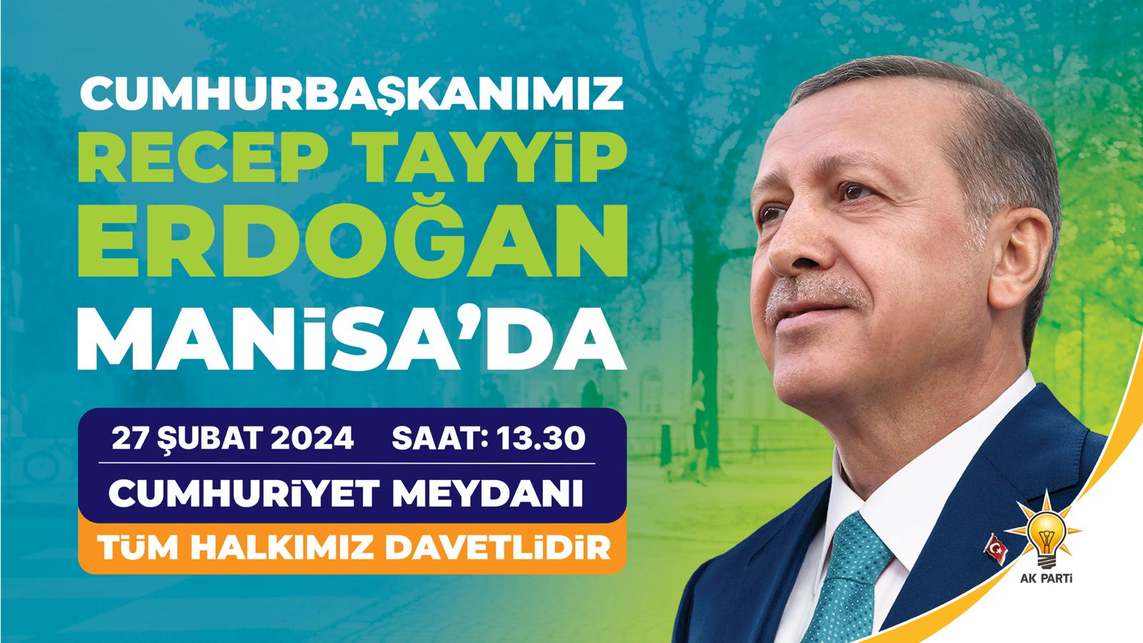 Cumhurbaşkanı Erdoğan Manisa’ya geliyor!