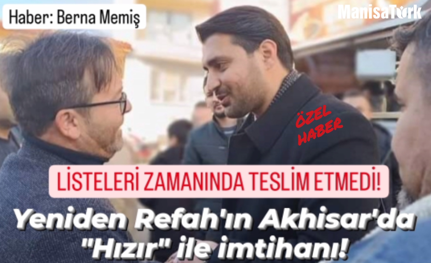 Yeniden Refah Akhisar’da listeyi yetiştiremedi:  Seçime giremeyecek mi?