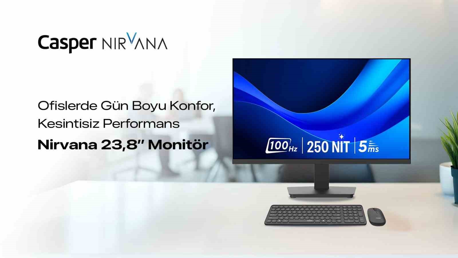 "Casper Nirvana 23.8’’ monitör ofislerde konforlu ve kesintisiz çalışmayı destekliyor