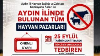 AYDIN’DA HAYVAN HASTALIKLARIYLA MÜCADELE KAPSAMINDA İL GENELİNDEKİ TÜM HAYVAN PAZARLARININ TEDBİREN KAPATILDIĞI BİLDİRİLDİ.